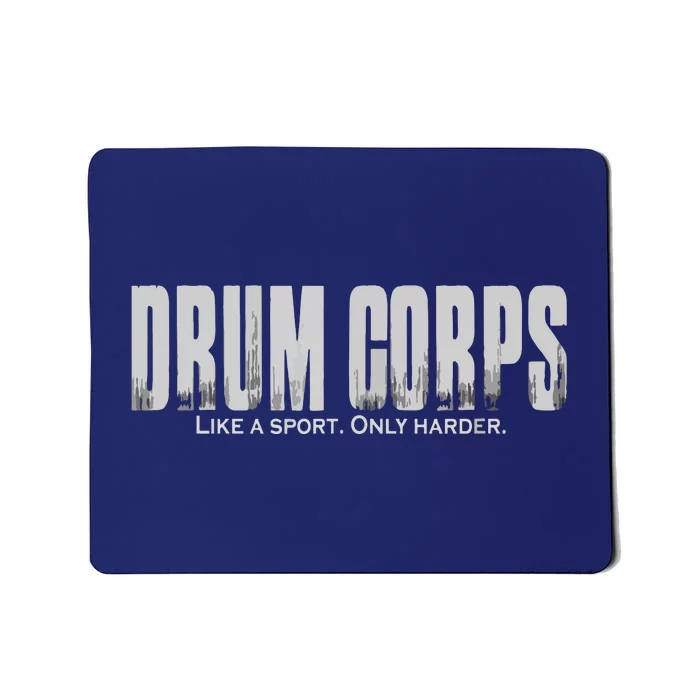 Drum Corps Like A Sport Only Harder Funny Drumline Mousepad