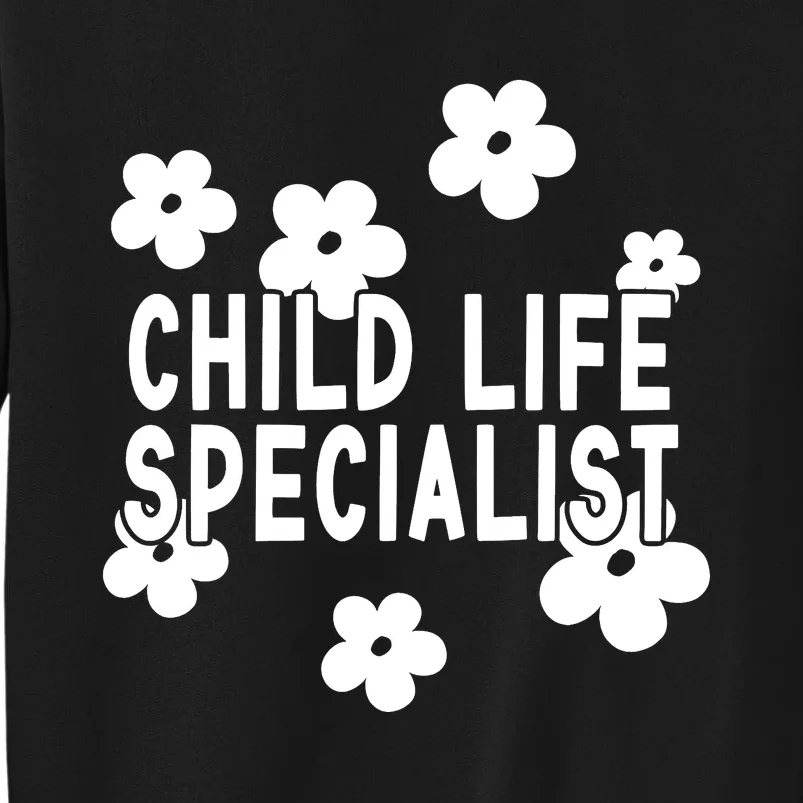 Daisy Child Life Specialist Certified Child Life Specialist Sweatshirt