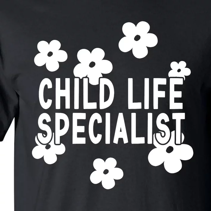 Daisy Child Life Specialist Certified Child Life Specialist Tall T-Shirt