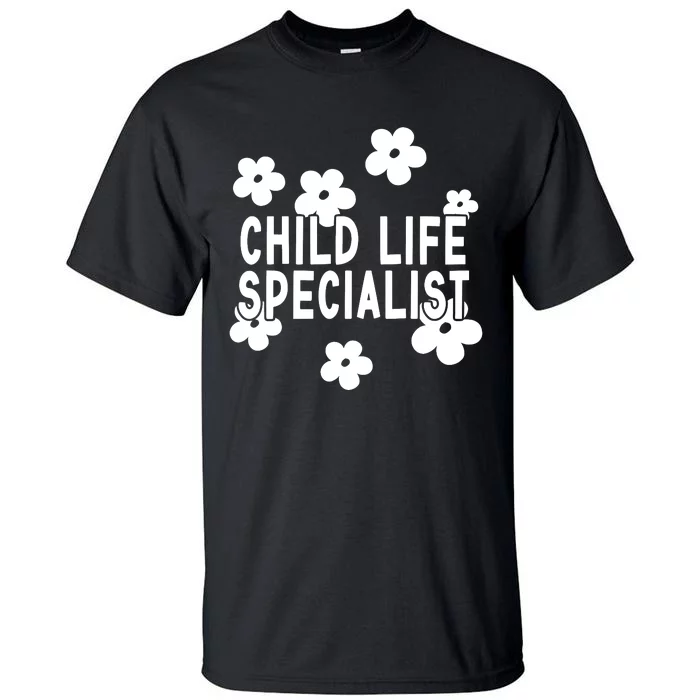 Daisy Child Life Specialist Certified Child Life Specialist Tall T-Shirt