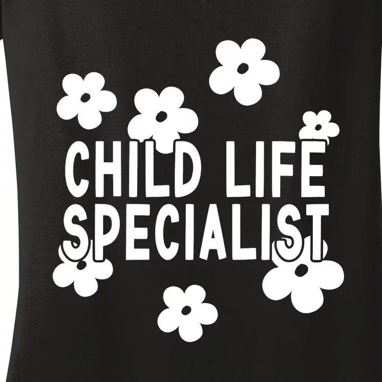 Daisy Child Life Specialist Certified Child Life Specialist Women's V-Neck T-Shirt