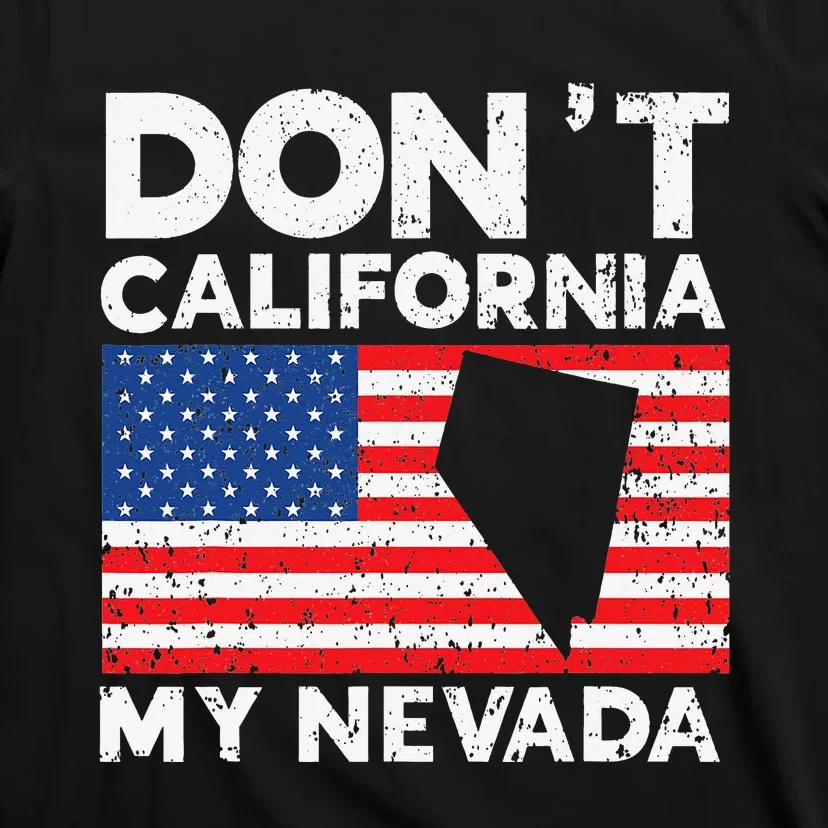 Don't California My Nevada USA America Nevadians Nevadans T-Shirt