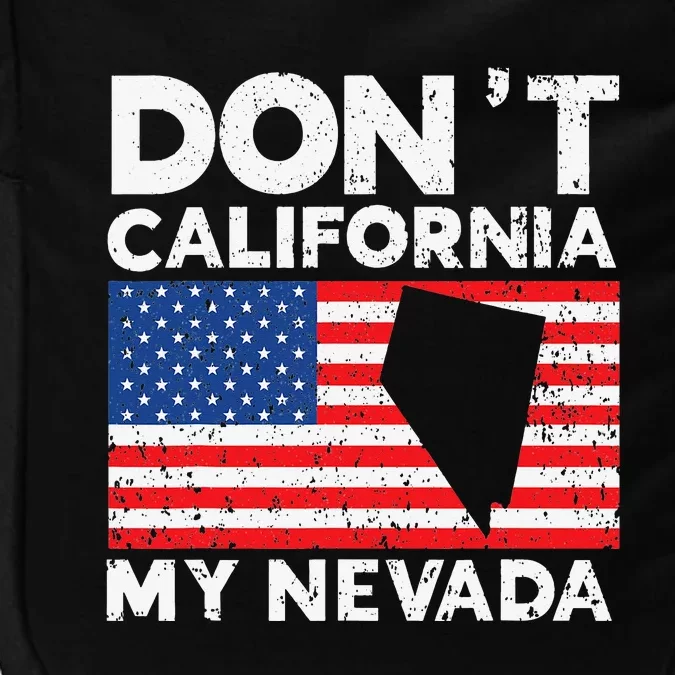 Don't California My Nevada USA America Nevadians Nevadans Impact Tech Backpack