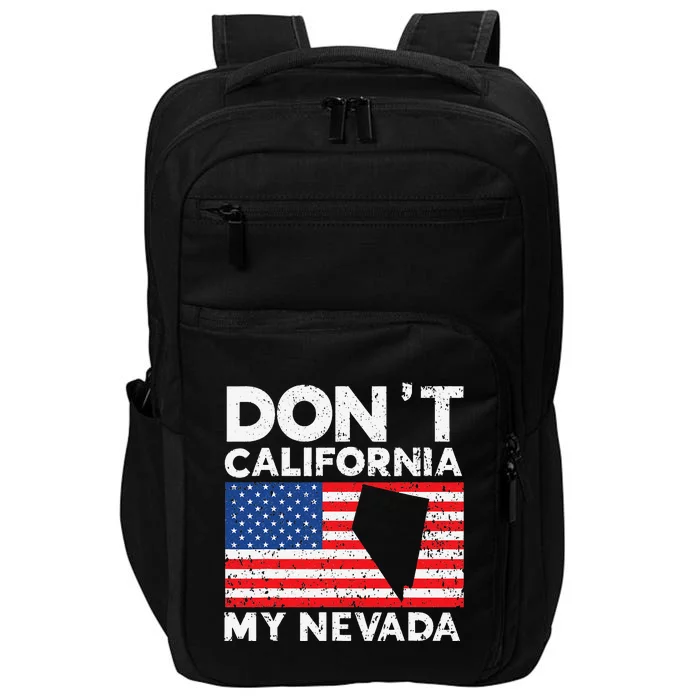 Don't California My Nevada USA America Nevadians Nevadans Impact Tech Backpack