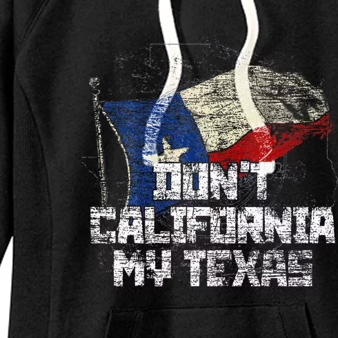 Dont California My Texas Women's Fleece Hoodie