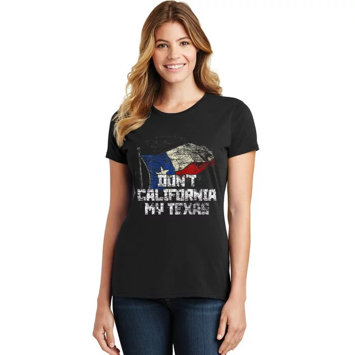 Dont California My Texas Women's T-Shirt