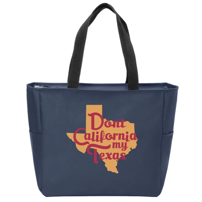 Dont California My Texas Zip Tote Bag