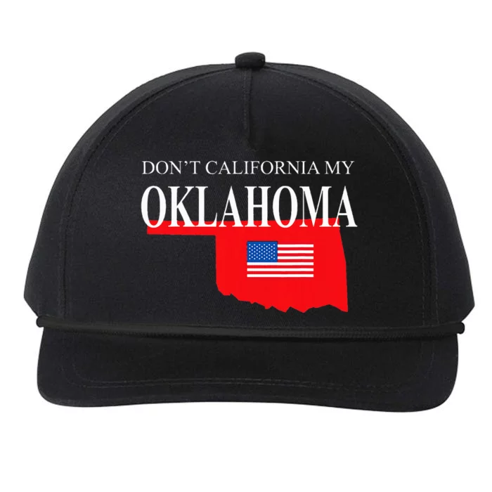 Dont California My Oklahoma Anti Liberal Trump Snapback Five-Panel Rope Hat