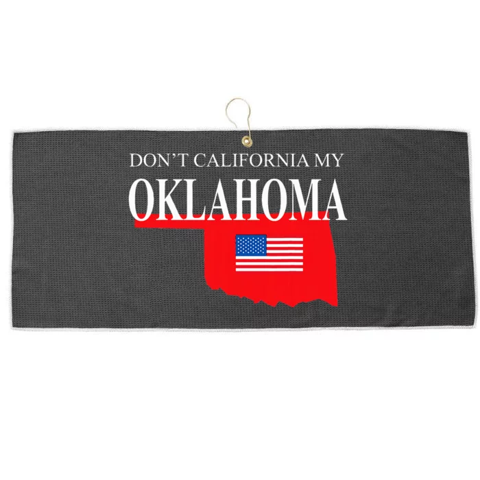 Dont California My Oklahoma Anti Liberal Trump Large Microfiber Waffle Golf Towel