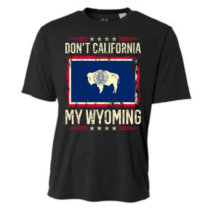 Dont California My Wyoming AntiLiberal Conservative Pride Cooling Performance Crew T-Shirt