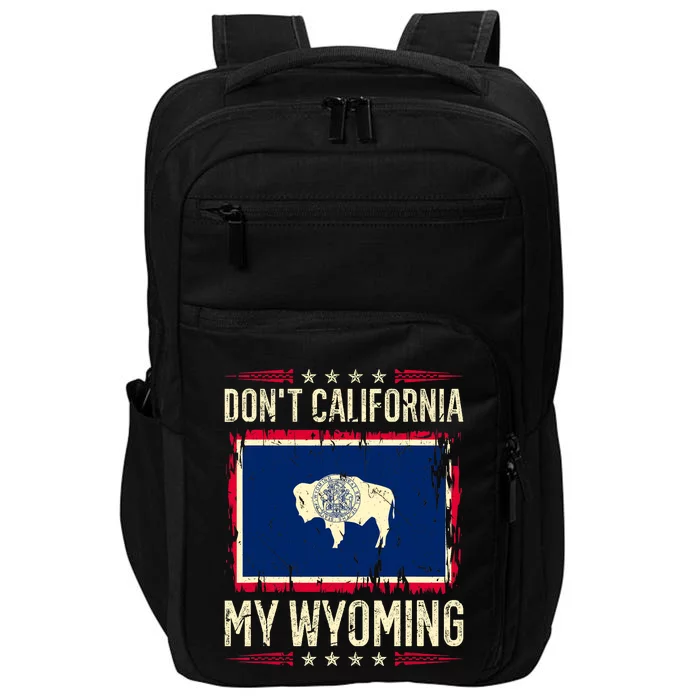 Dont California My Wyoming AntiLiberal Conservative Pride Impact Tech Backpack