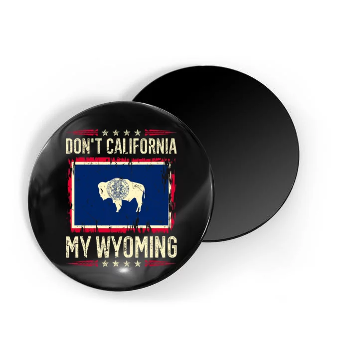 Dont California My Wyoming AntiLiberal Conservative Pride Magnet