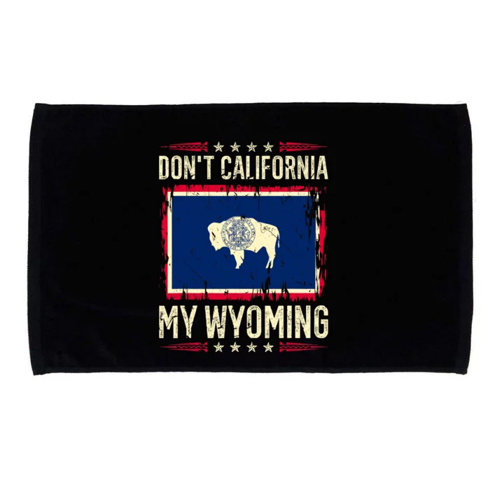 Dont California My Wyoming AntiLiberal Conservative Pride Microfiber Hand Towel