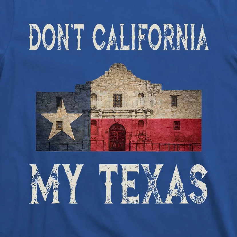 DonT California My Texas Alamo Lone Star State Flag T-Shirt