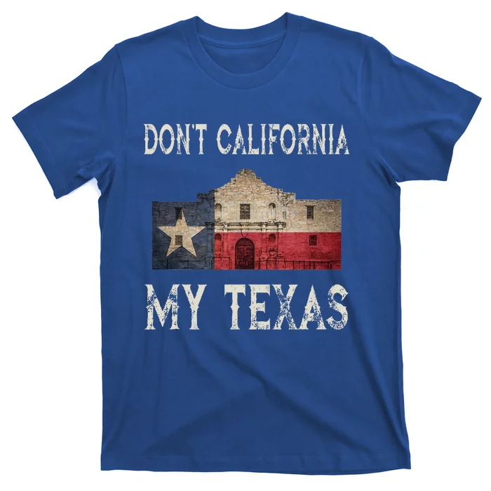 DonT California My Texas Alamo Lone Star State Flag T-Shirt