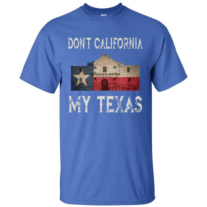 DonT California My Texas Alamo Lone Star State Flag Tall T-Shirt