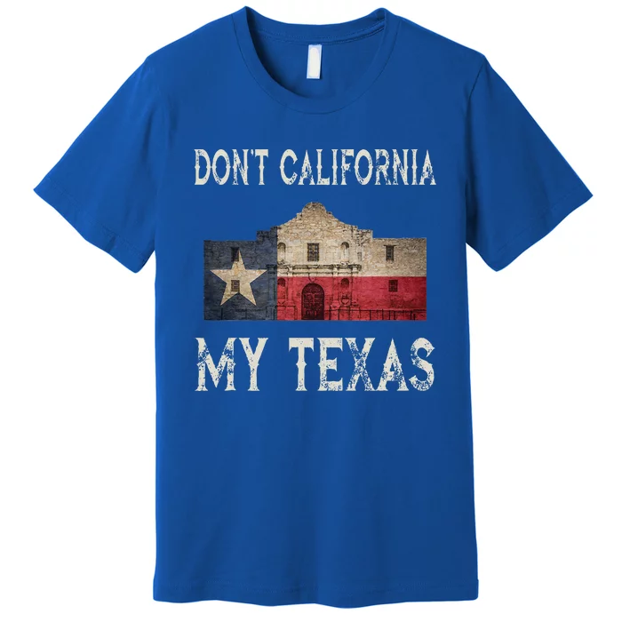 DonT California My Texas Alamo Lone Star State Flag Premium T-Shirt