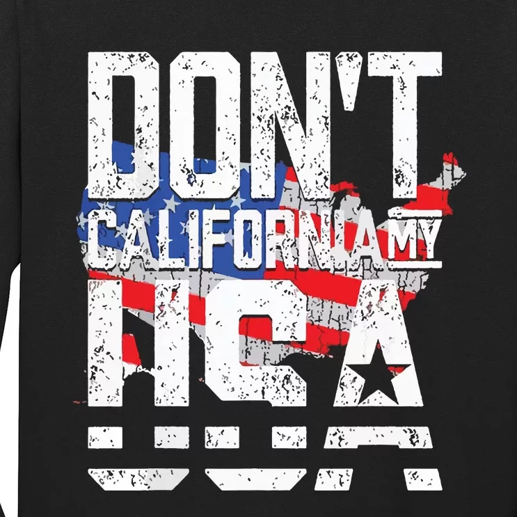 Dont California My Usa Long Sleeve Shirt