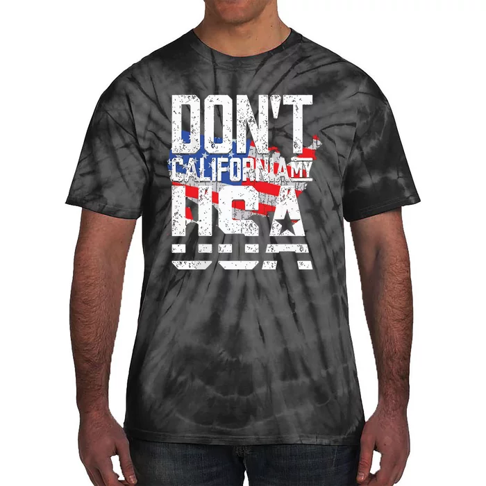 Dont California My Usa Tie-Dye T-Shirt