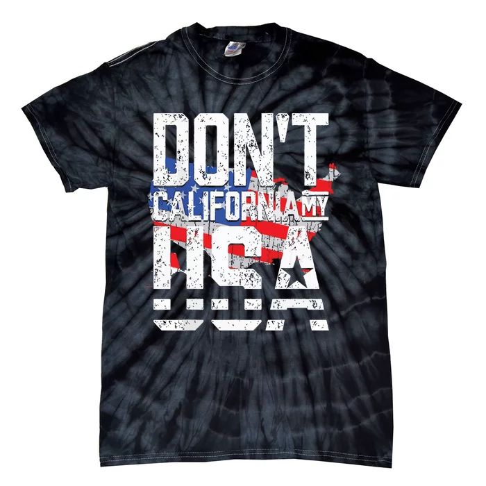 Dont California My Usa Tie-Dye T-Shirt