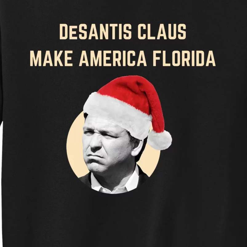 Desantis Claus Make America Florida Christmas Tall Sweatshirt