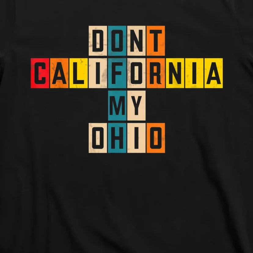 Don't California My Ohio T-Shirt