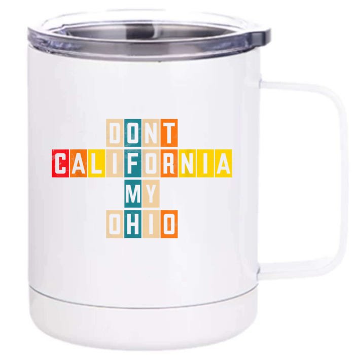 Don't California My Ohio Front & Back 12oz Stainless Steel Tumbler Cup