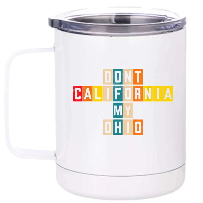 Don't California My Ohio Front & Back 12oz Stainless Steel Tumbler Cup