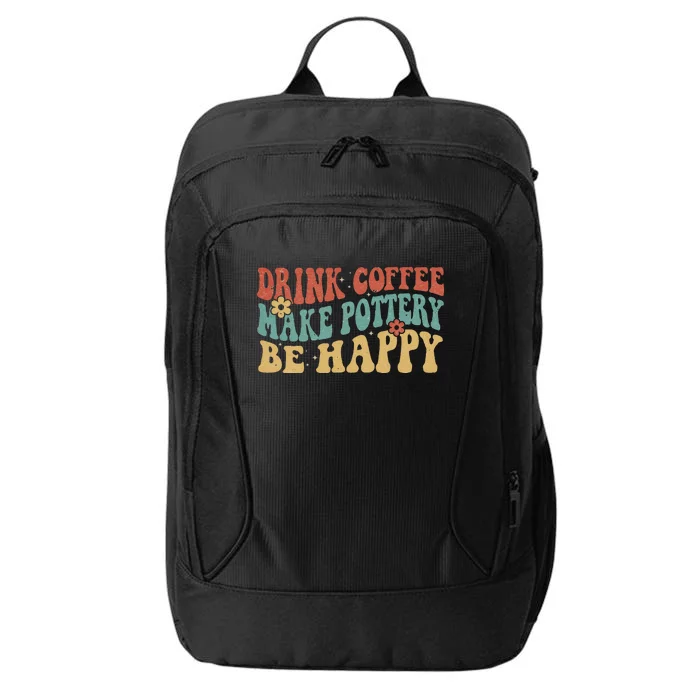 Drink Coffee Make Pottery Be Happy Groovy Pottery Artist City Backpack