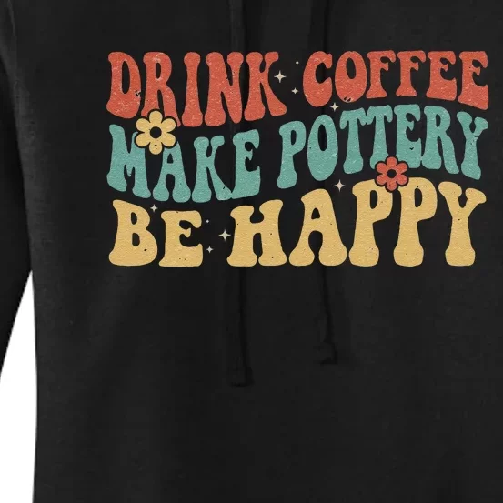 Drink Coffee Make Pottery Be Happy Groovy Pottery Artist Women's Pullover Hoodie