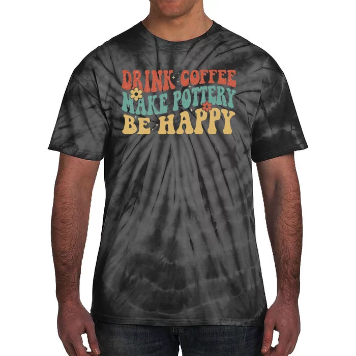 Drink Coffee Make Pottery Be Happy Groovy Pottery Artist Tie-Dye T-Shirt