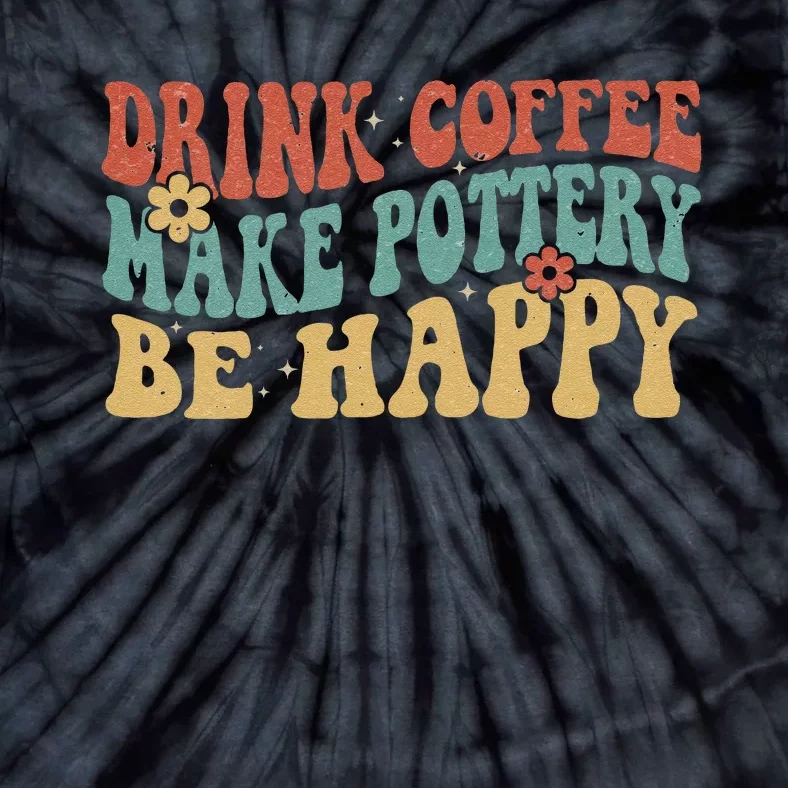 Drink Coffee Make Pottery Be Happy Groovy Pottery Artist Tie-Dye T-Shirt