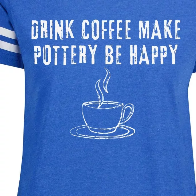 Drink Coffee Make Pottery Be Happy Funny Enza Ladies Jersey Football T-Shirt