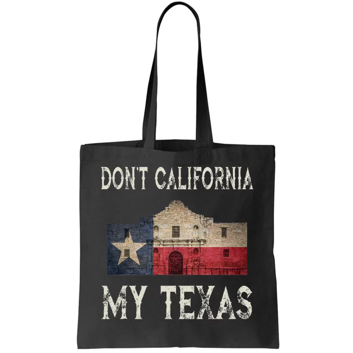 DonT California My Texas Alamo Lone Star State Flag Tote Bag