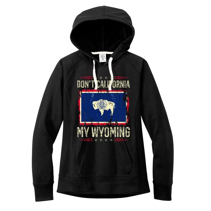 DonT California My Wyoming Antiliberal Conservative Pride Women's Fleece Hoodie