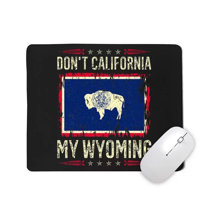 DonT California My Wyoming Antiliberal Conservative Pride Mousepad