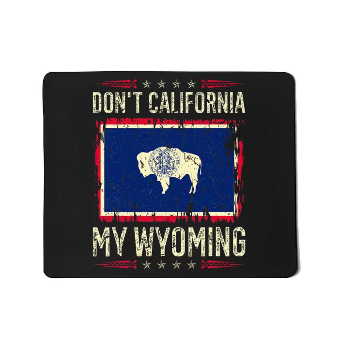 DonT California My Wyoming Antiliberal Conservative Pride Mousepad