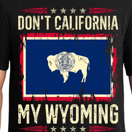 Dont California My Wyoming AntiLiberal Conservative Pride Pajama Set