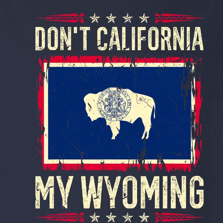 Dont California My Wyoming AntiLiberal Conservative Pride Toddler Long Sleeve Shirt