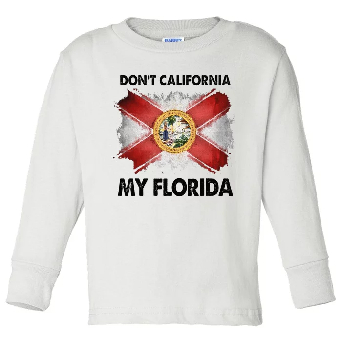 Dont California My Florida Toddler Long Sleeve Shirt