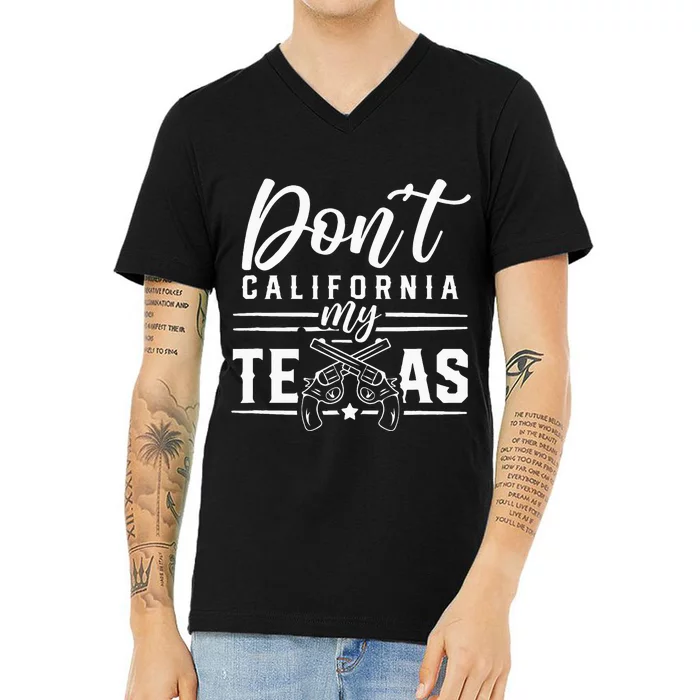 Dont California My Texas Lover Texans Texan State V-Neck T-Shirt