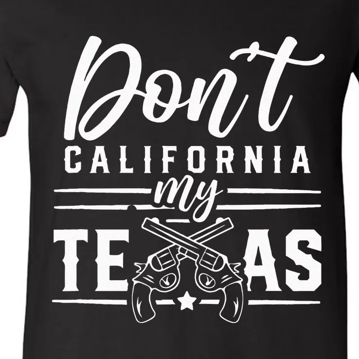 Dont California My Texas Lover Texans Texan State V-Neck T-Shirt