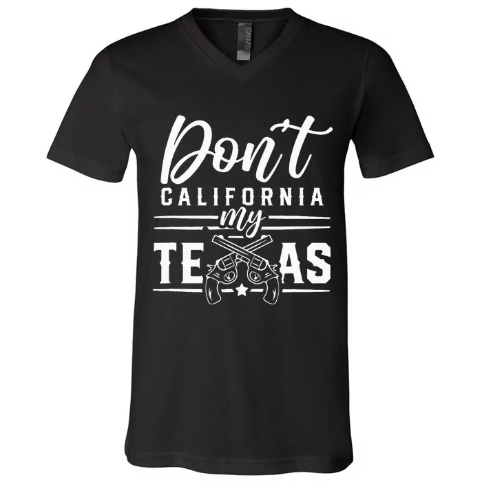 Dont California My Texas Lover Texans Texan State V-Neck T-Shirt