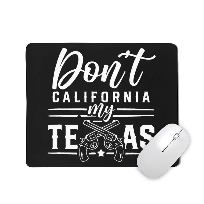 Dont California My Texas Lover Texans Texan State Mousepad