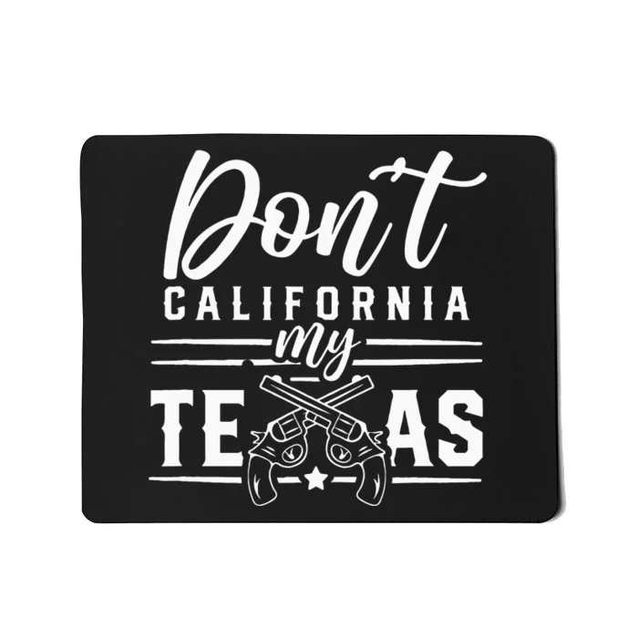 Dont California My Texas Lover Texans Texan State Mousepad