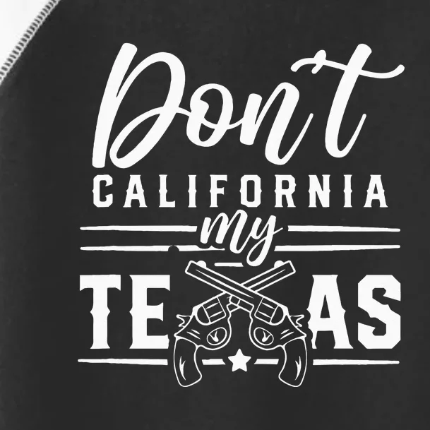 Dont California My Texas Lover Texans Texan State Toddler Fine Jersey T-Shirt