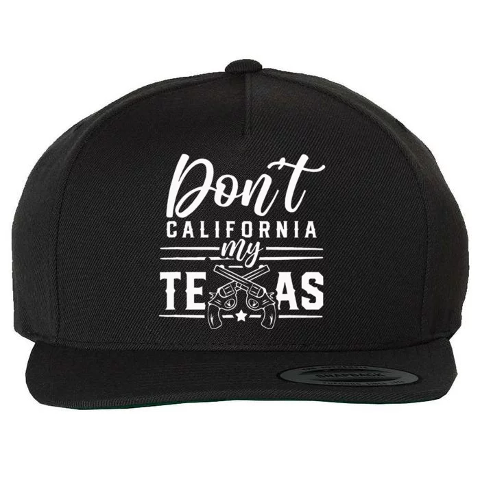 Dont California My Texas Lover Texans Texan State Wool Snapback Cap