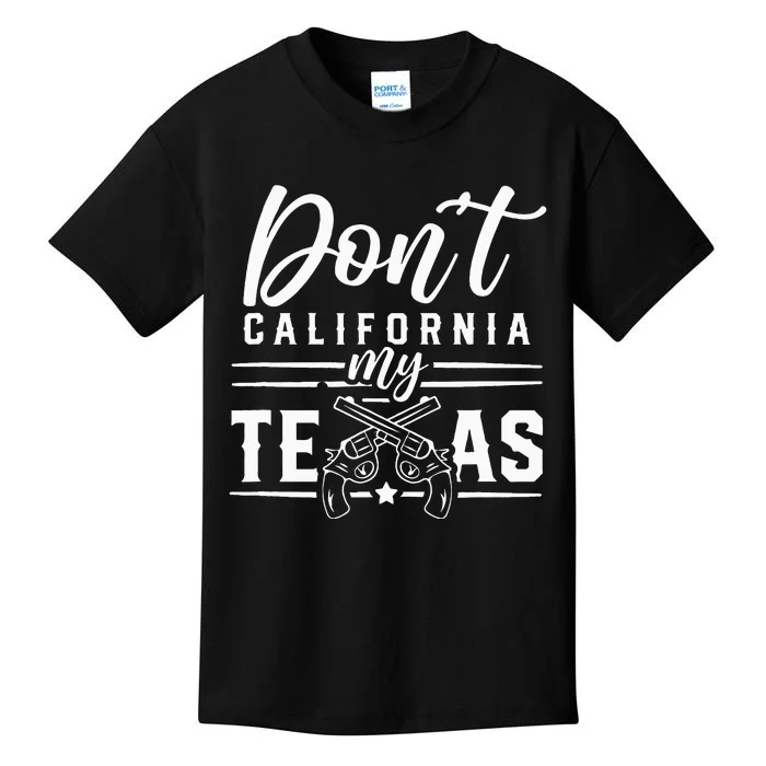 Dont California My Texas Lover Texans Texan State Kids T-Shirt