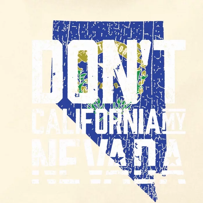 Dont California My Nevada Zip Tote Bag