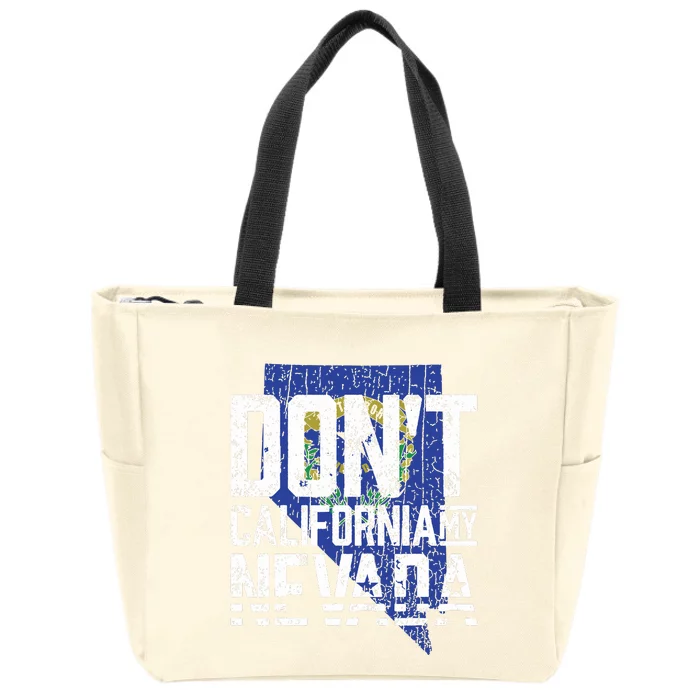 Dont California My Nevada Zip Tote Bag